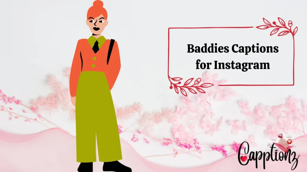Baddies Captions for Instagram