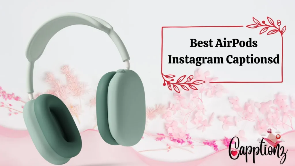 Best AirPods Instagram Captions