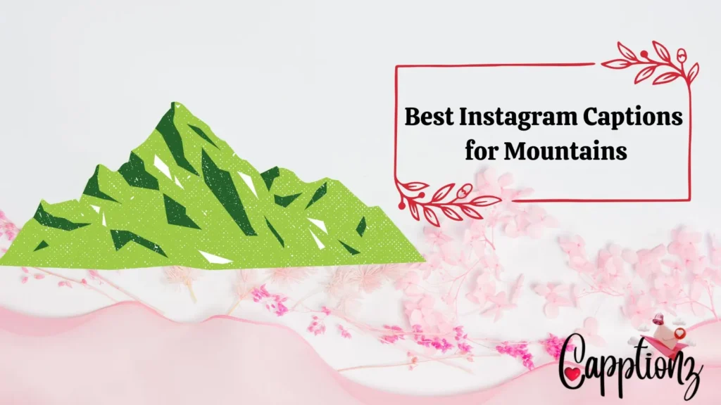 Best Instagram Captions for Mountains