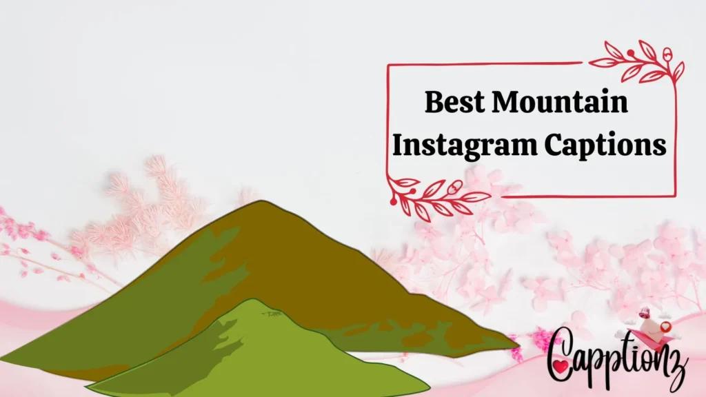 Best Mountain Instagram Captions
