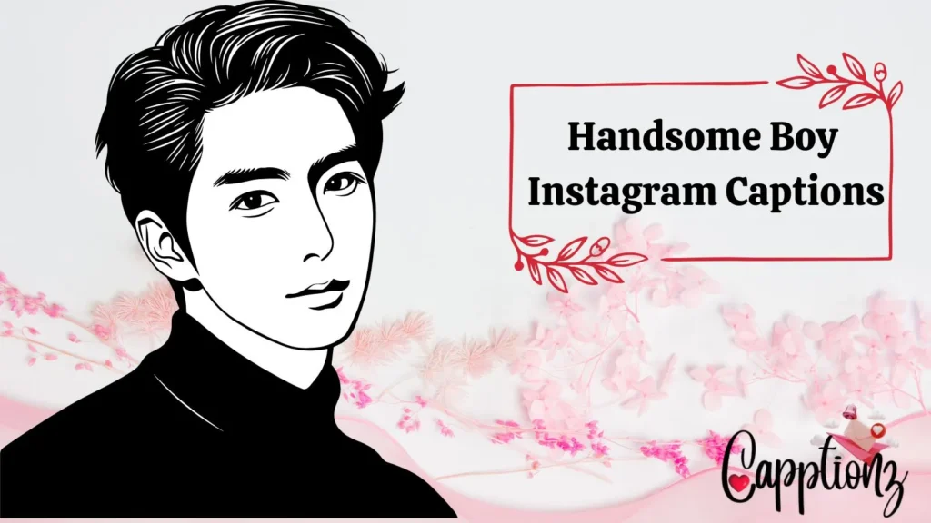 Handsome Boy Instagram Captions