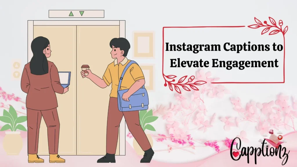 Instagram Captions to Elevate Engagement