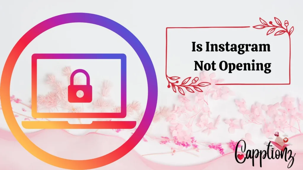 Is Instagram Not Opening
