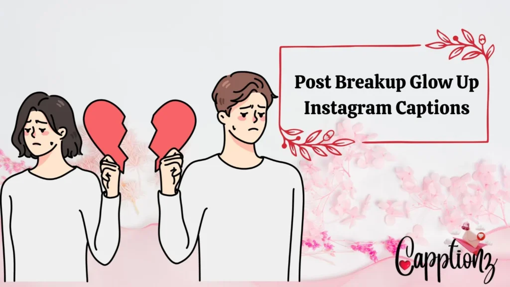 Post Breakup Glow Up Instagram Captions