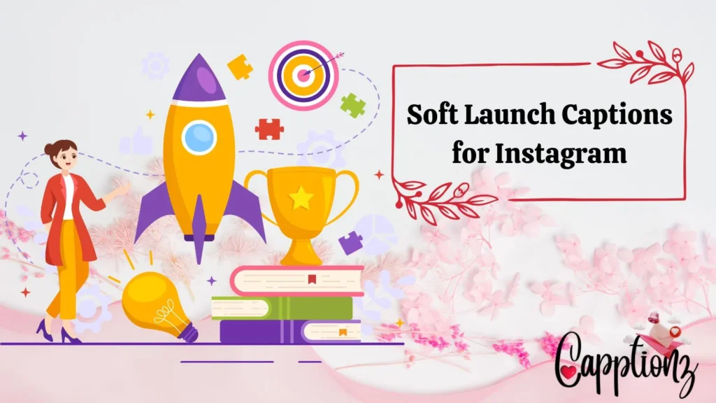 Soft Launch Captions