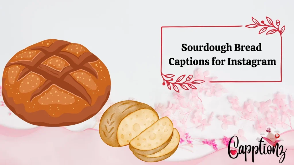 Sourdough Bread Captions